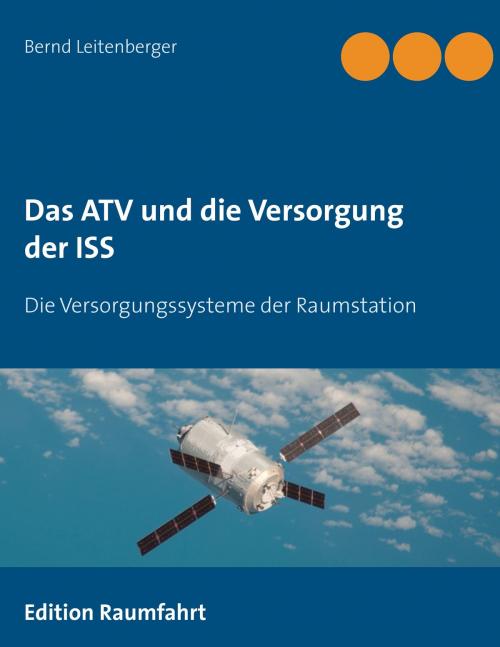 Cover of the book Das ATV und die Versorgung der ISS by Bernd Leitenberger, Books on Demand