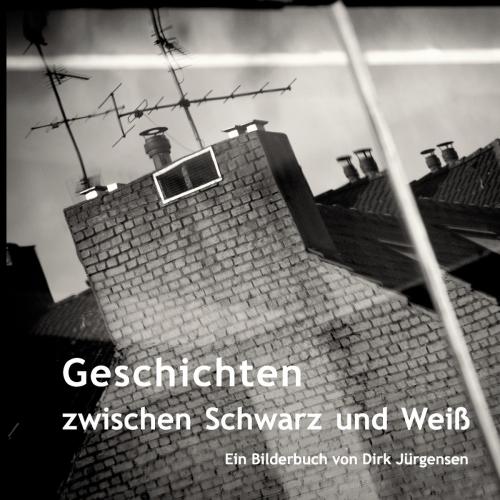 Cover of the book Geschichten zwischen Schwarz und Weiß by Dirk Jürgensen, Books on Demand