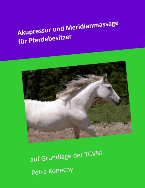 Cover of the book Akupressur und Meridianmassage für Pferdebesitzer by Petra Konecny, Books on Demand