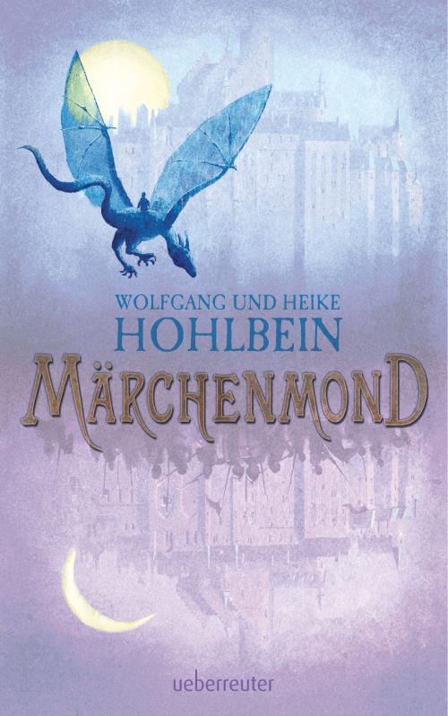 Cover of the book Märchenmond by Wolfgang Hohlbein, Heike Hohlbein, Ueberreuter Verlag