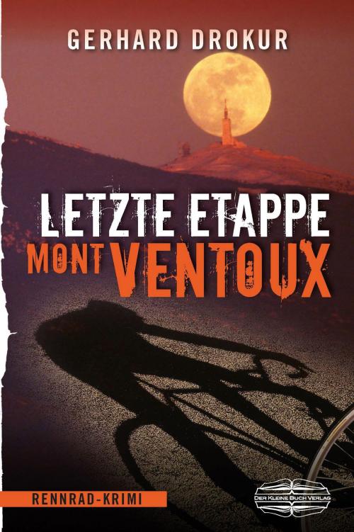 Cover of the book Letzte Etappe Mont Ventoux by Gerhard Drokur, Lauinger Verlag | Der Kleine Buch Verlag