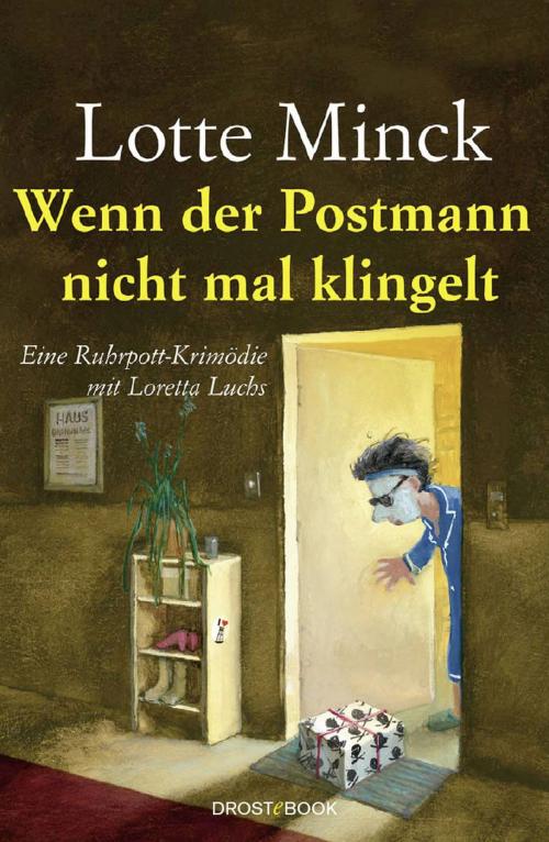 Cover of the book Wenn der Postmann nicht mal klingelt by Lotte Minck, Droste Verlag