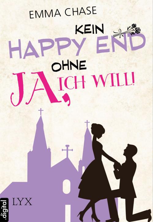 Cover of the book Kein Happy End ohne "Ja, ich will!" by Emma Chase, LYX.digital