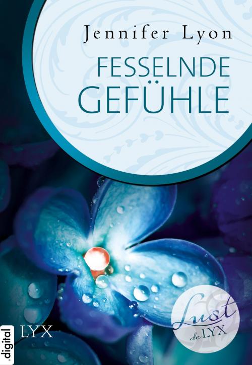 Cover of the book Lust de LYX - Fesselnde Gefühle by Jennifer Lyon, LYX.digital