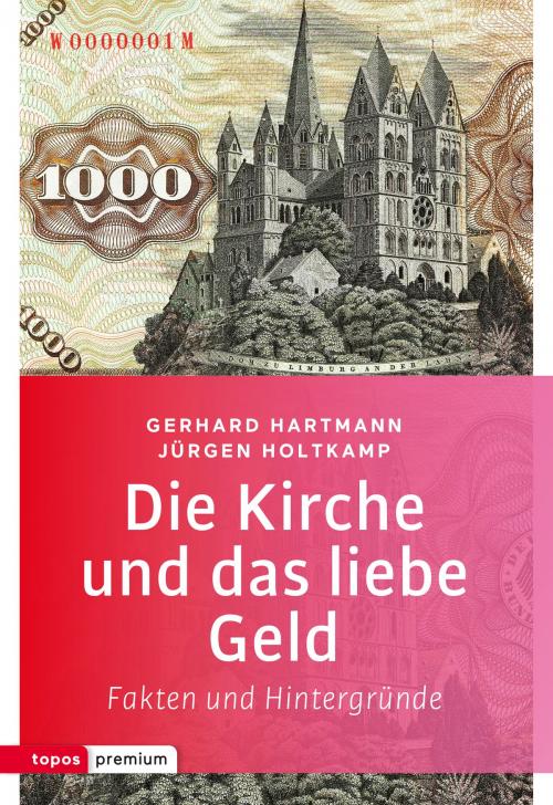 Cover of the book Die Kirche und das liebe Geld by Gerhard Hartmann, Jürgen Holtkamp, Topos