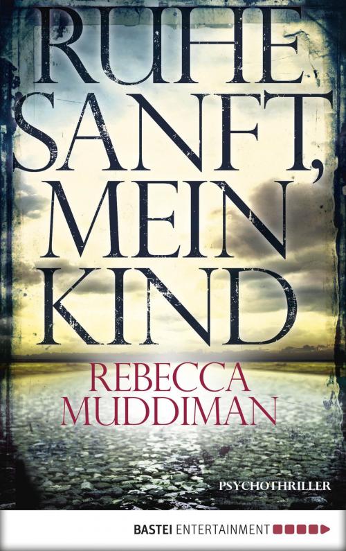 Cover of the book Ruhe sanft, mein Kind by Rebecca Muddiman, Bastei Entertainment