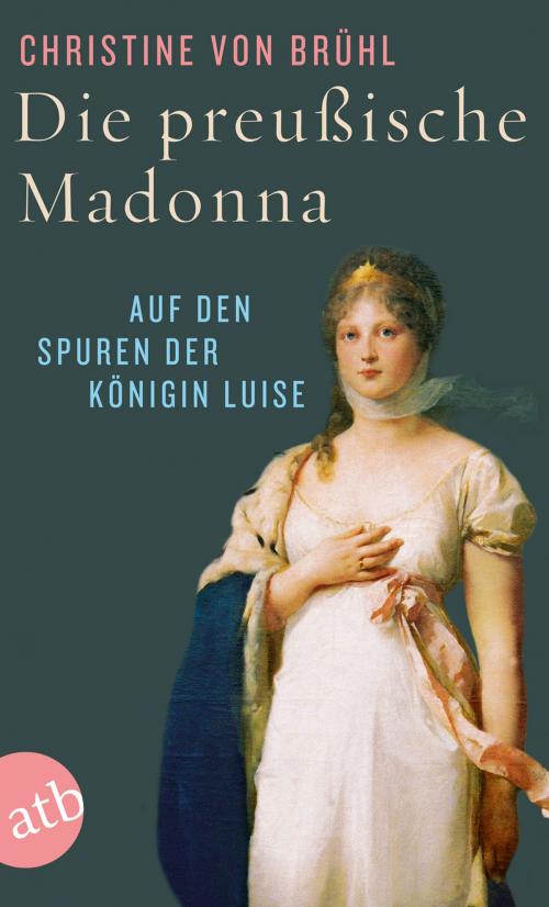 Cover of the book Die preußische Madonna by Christine von Brühl, Aufbau Digital