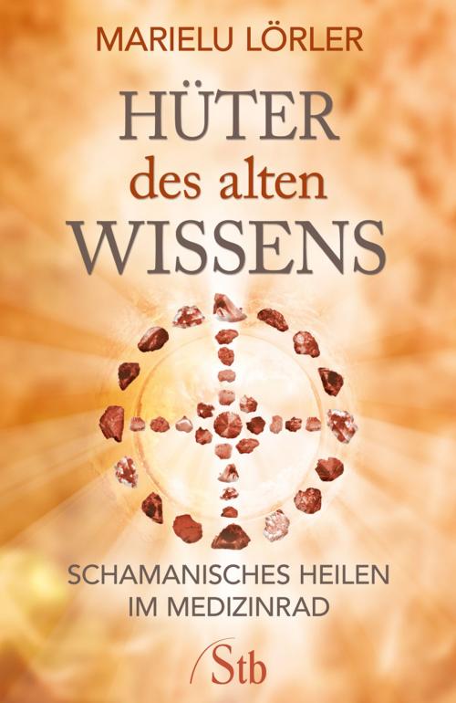 Cover of the book Hüter des alten Wissens by Marielu Lörler, Schirner Verlag