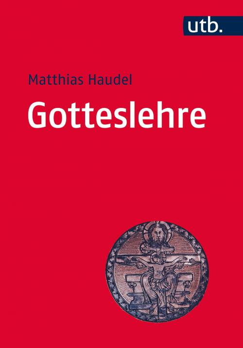 Cover of the book Gotteslehre by Matthias Haudel, utb / Vandenhoeck & Ruprecht