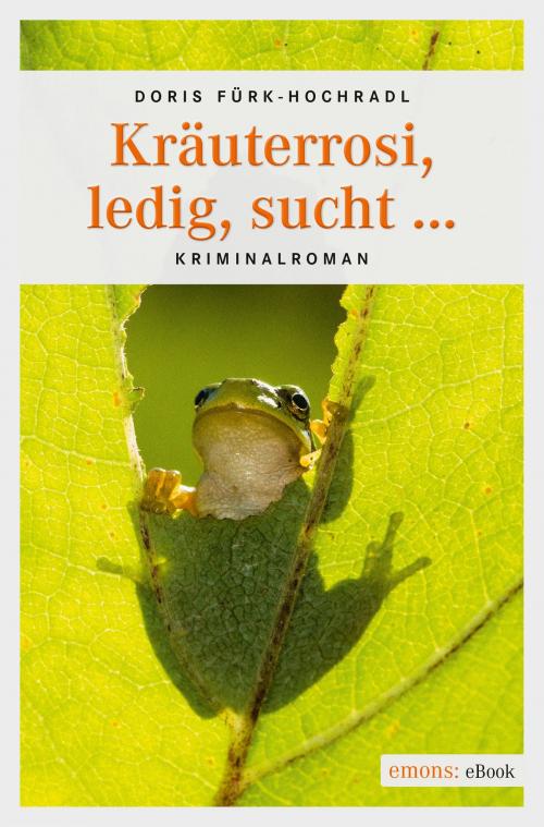 Cover of the book Kräuterrosi, ledig, sucht… by Doris Fürk-Hochradl, Emons Verlag