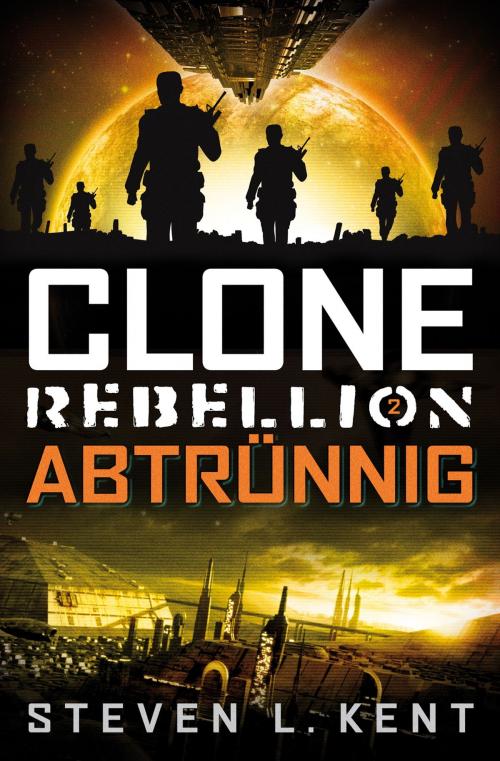 Cover of the book Clone Rebellion 2: Abtrünnig by Steven L. Kent, Cross Cult