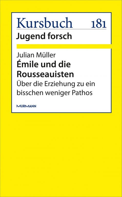 Cover of the book Émile und die Rousseauisten by Julian Müller, Murmann Publishers GmbH