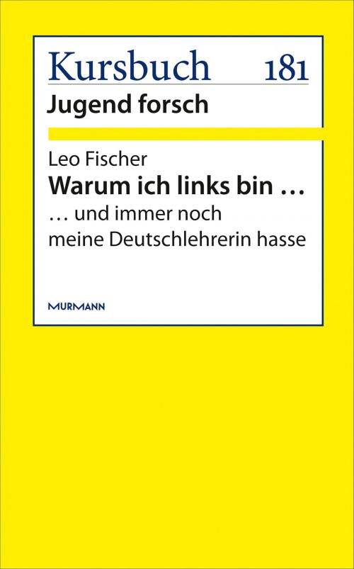 Cover of the book Warum ich links bin … by Leo Fischer, Murmann Publishers GmbH