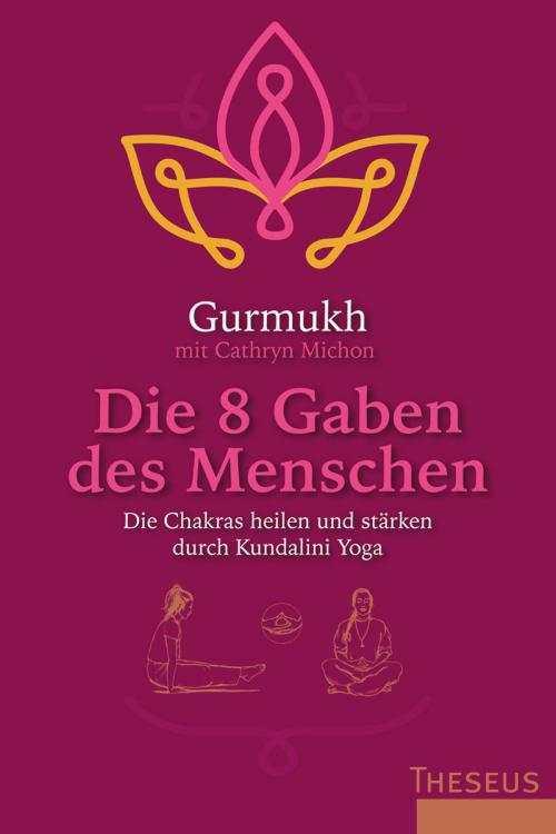 Cover of the book Die 8 Gaben des Menschen by Gurmukh, Cathryn Michon, Theseus Verlag