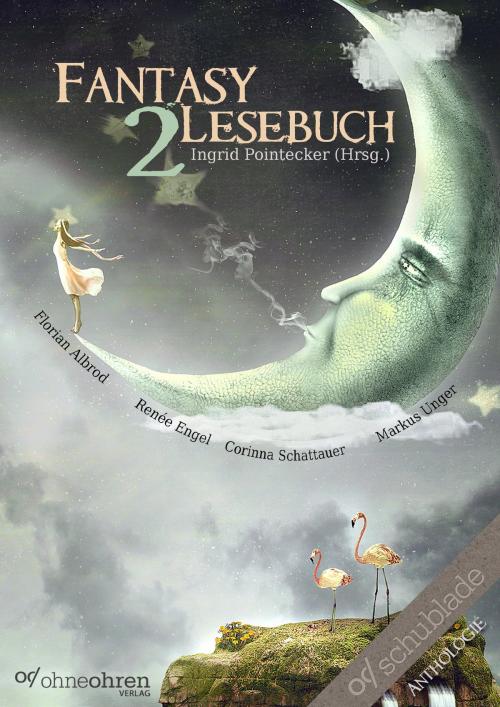 Cover of the book Fantasy-Lesebuch 2 by Florian Albrod, Renée Engel, Corinna Schattauer, Markus Unger, OHNEOHREN