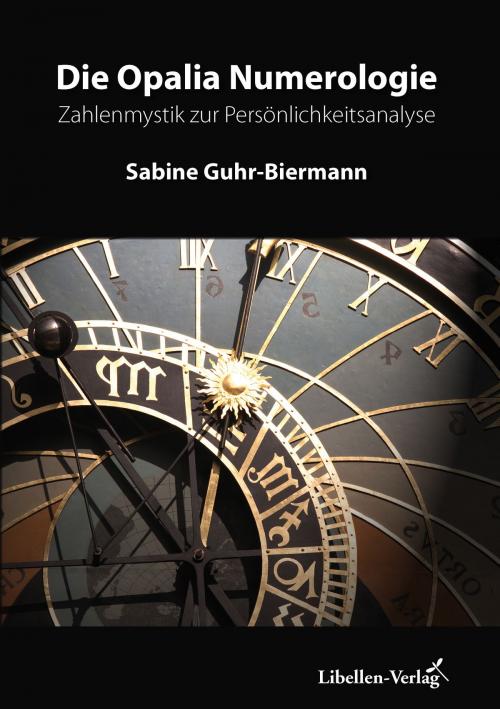 Cover of the book Die Opalia Numerologie by Sabine Guhr-Biermann, Libellen-Verlag