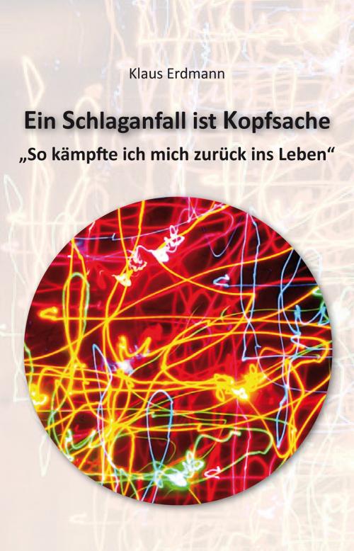 Cover of the book Ein Schlaganfall ist Kopfsache by Erdmann, Klaus, Verlag ratio-books