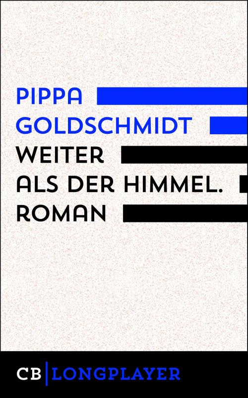 Cover of the book Weiter als der Himmel. Roman by Pippa Goldschmidt, CULTurBOOKS