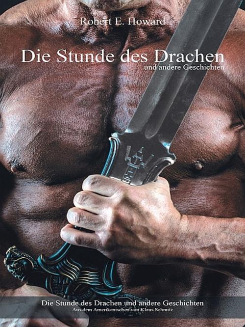 Cover of the book Die Stunde des Drachen und andere Geschichten by Robert E. Howard, Robert E. Howard