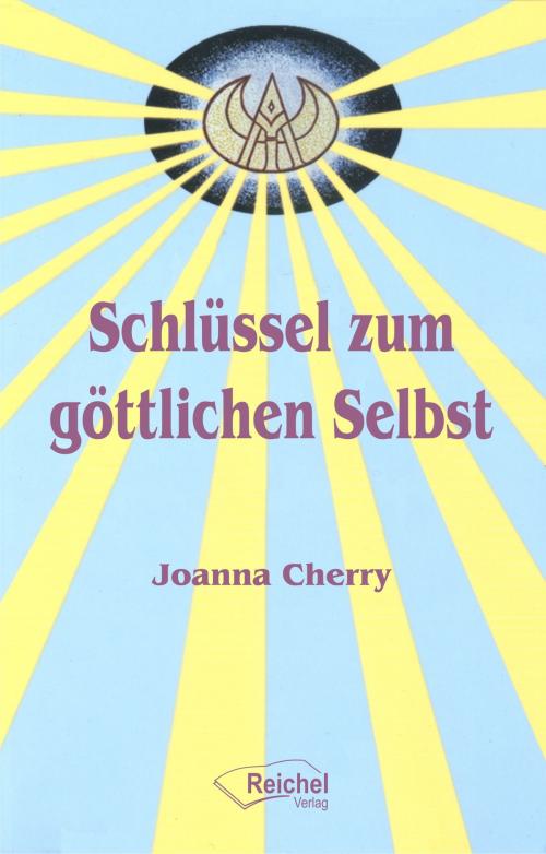 Cover of the book Schlüssel zum göttlichen Selbst by Joanna Cherry, Reichel Verlag
