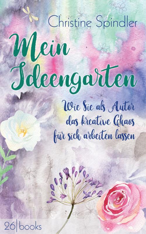 Cover of the book Mein Ideengarten by Christine Spindler, 26 books