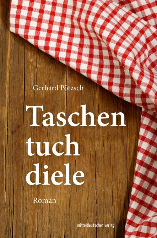 Cover of the book Taschentuchdiele by Gerhard Pötzsch, Mitteldeutscher Verlag