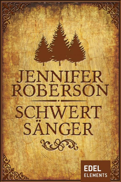 Cover of the book Schwertsänger by Jennifer Roberson, Edel Elements