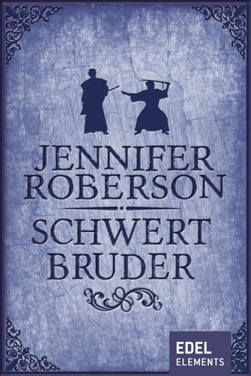 Cover of the book Schwertbruder by Jennifer Roberson, Edel Elements