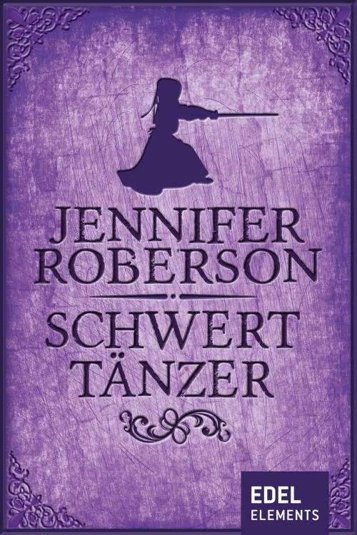 Cover of the book Schwerttänzer by Jennifer Roberson, Edel Elements