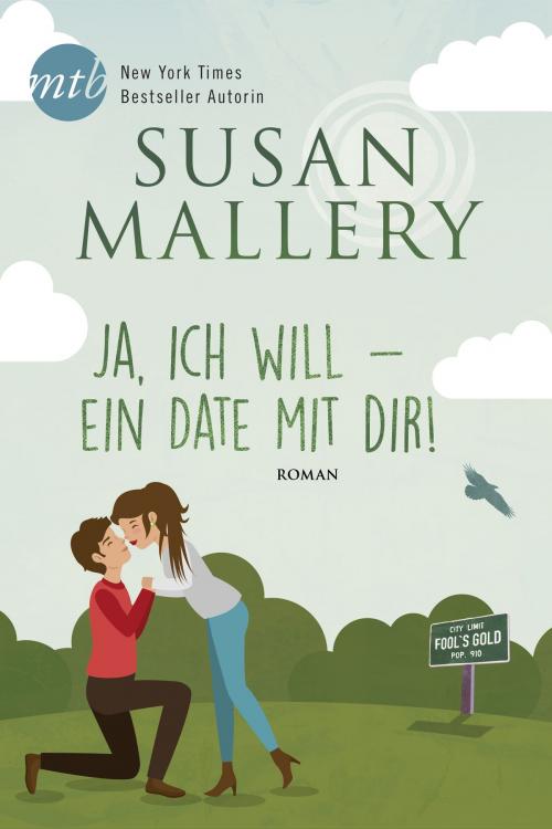 Cover of the book Ja, ich will - ein Date mit dir! by Susan Mallery, MIRA Taschenbuch