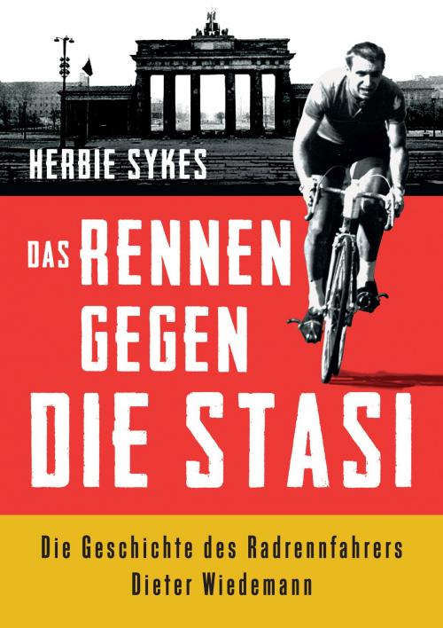 Cover of the book Das Rennen gegen die Stasi by Sykes Herbie, Covadonga Verlag