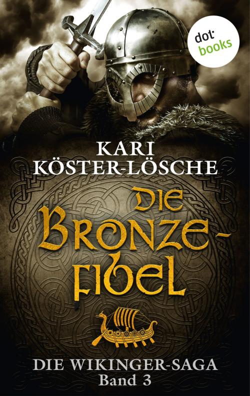 Cover of the book Die Wikinger-Saga - Band 3: Die Bronzefibel by Kari Köster-Lösche, dotbooks GmbH