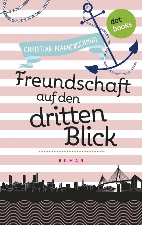 Cover of the book Freudinnen für's Leben - Roman 2: Freundschaft auf den dritten Blick by Christian Pfannenschmidt, dotbooks GmbH