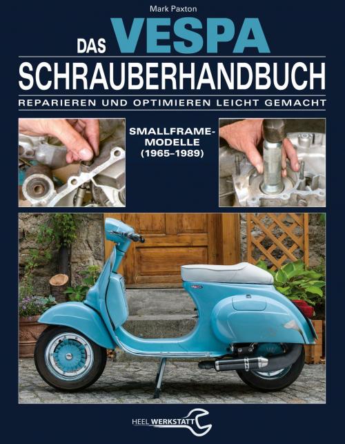 Cover of the book Das Vespa Schrauberhandbuch by Mark Paxton, HEEL Verlag