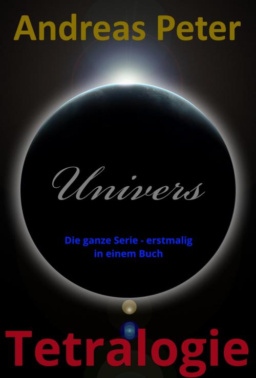 Cover of the book Univers Tetralogie by Andreas Peter, Stormanymail