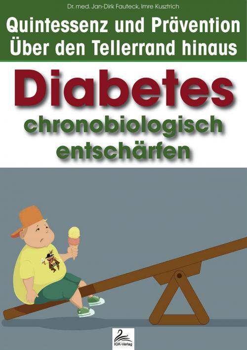 Cover of the book Diabetes chronobiologisch entschärfen by Imre Kusztrich, Dr. med. Jan-Dirk Fauteck, IGK-Verlag