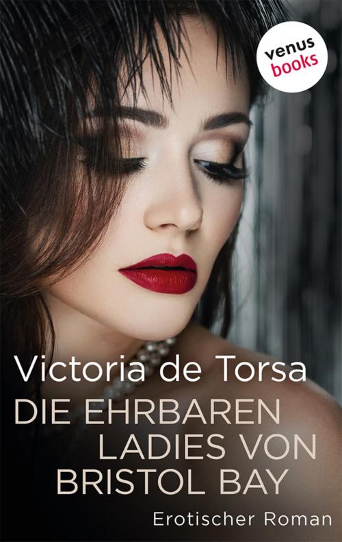 Cover of the book Die ehrbaren Ladies von Bristol Bay by Victoria de Torsa, venusbooks