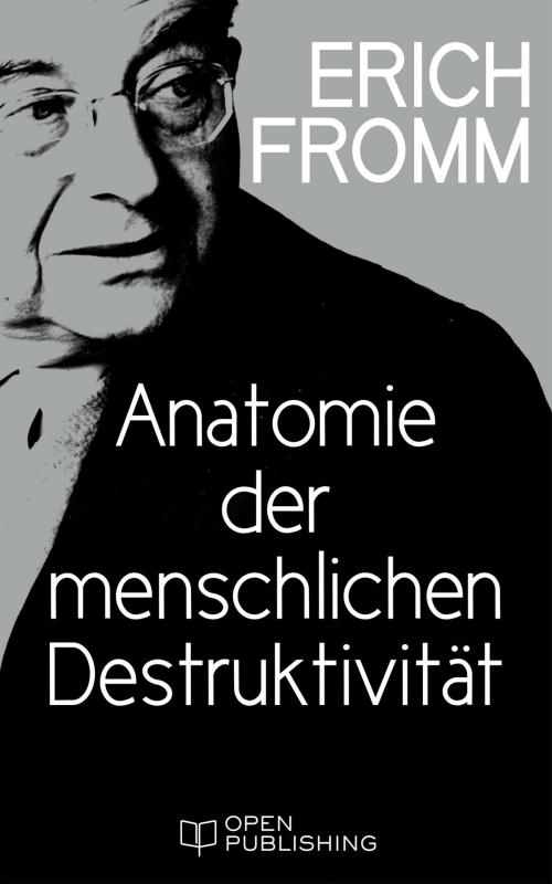 Cover of the book Anatomie der menschlichen Destruktivität by Erich Fromm, Open Publishing