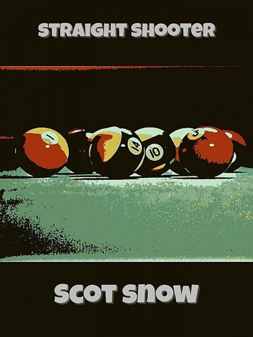Cover of the book Straight Shooter by Scot Snow, XinXii-GD Publishing