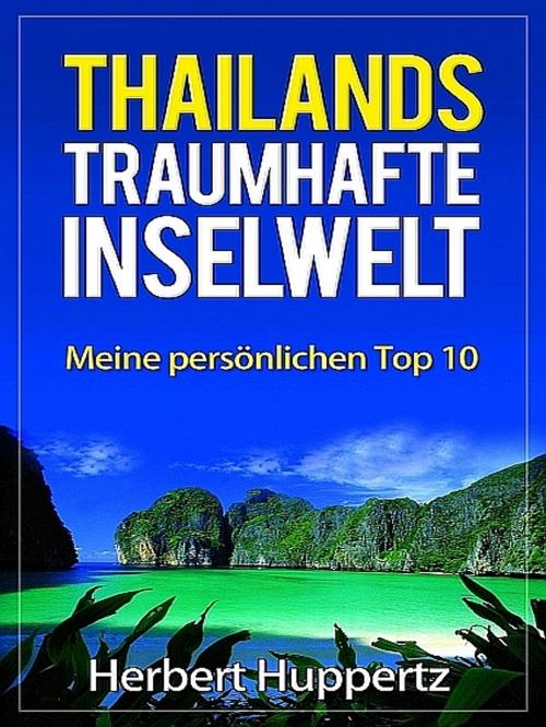 Cover of the book Thailands traumhafte Inselwelt by Herbert Huppertz, XinXii-GD Publishing