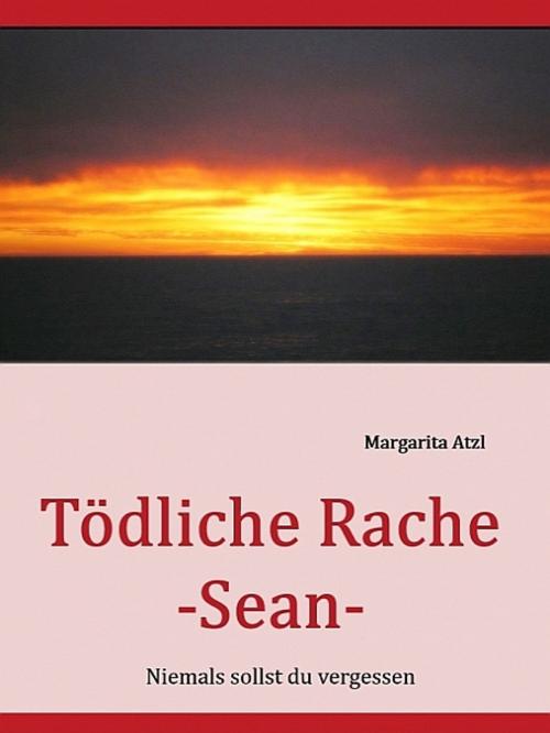 Cover of the book Tödliche Rache - Sean - by Margarita Atzl, XinXii-GD Publishing
