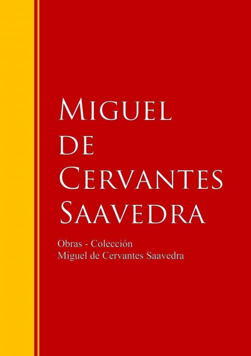 Cover of the book Obras - Colección de Miguel de Cervantes by Miguel De Cervantes Saavedra, IberiaLiteratura