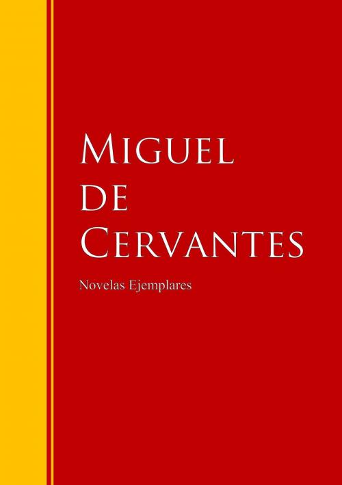 Cover of the book Novelas Ejemplares by Miguel De Cervantes Saavedra, IberiaLiteratura