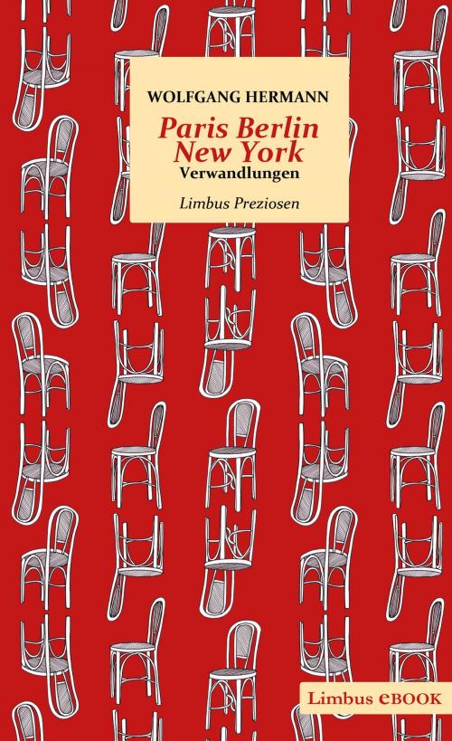 Cover of the book Paris Berlin New York by Wolfgang Hermann, Limbus Verlag