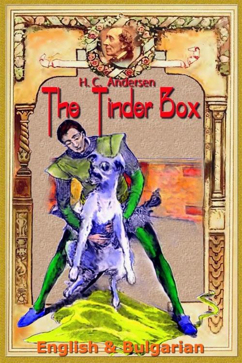 Cover of the book The Tinder Box: English & Bulgarian by H. C. Andersen, H. C. Andersen