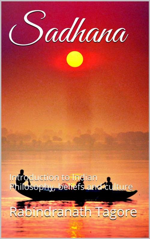 Cover of the book Sadhana by Rabindranath Tagore, Rabindranath Tagore