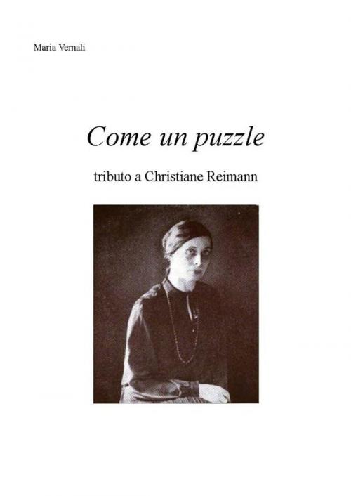 Cover of the book Come un puzzle tributo a Christiane Reimann by Maria Vernali, Maria Vernali