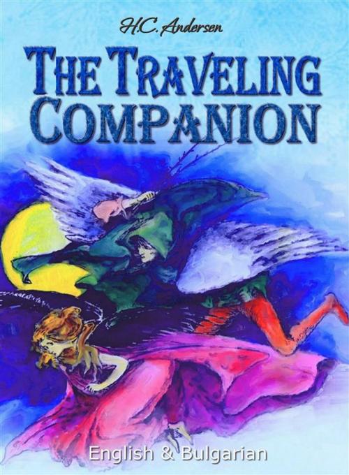 Cover of the book The Traveling Companion: English & Bulgarian by H. C. Andersen, H. C. Andersen