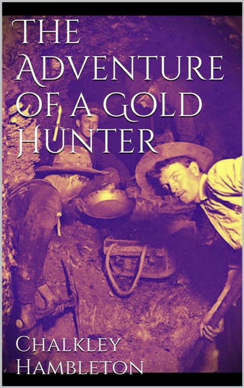 Cover of the book The Adventure of a Gold Hunter by Chalkley J. Hambleton, Chalkley J. Hambleton