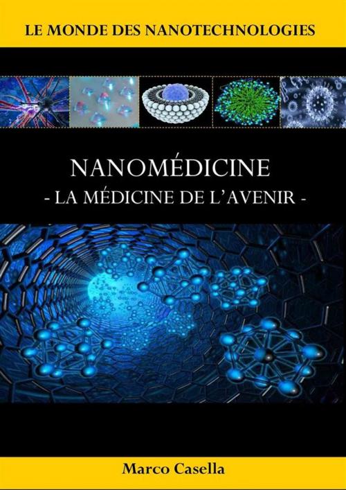 Cover of the book Nanomédicine - La médicine de l'avenir by Marco Casella, Marco Casella